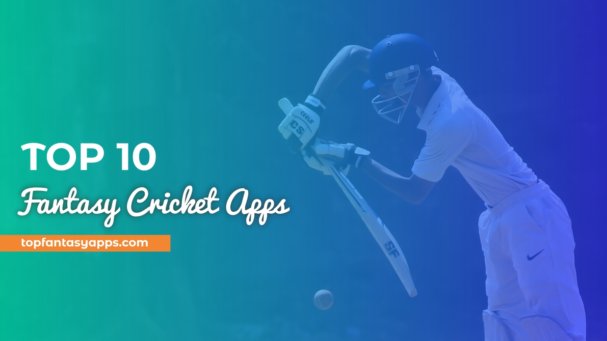 Top 10 Fantasy Apps To Play Fantasy Cricket & Sports In India