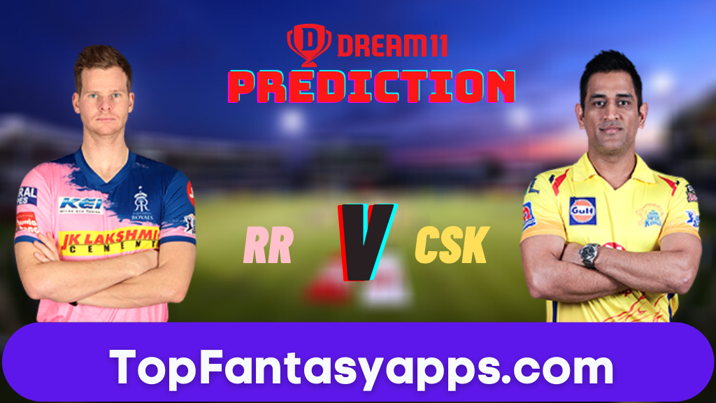 RR vs CSK Dream11 Team Prediction for Todays IPL Match,100% Winning