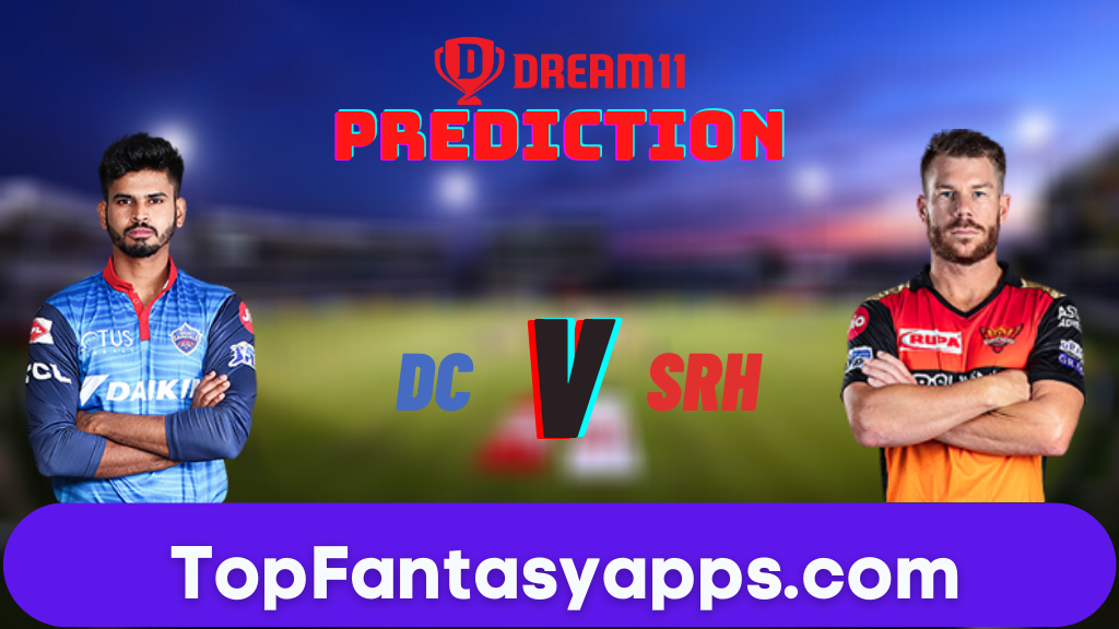 DC vs SRH Dream11 Team Prediction for Toadys IPL Match,100% Winning 