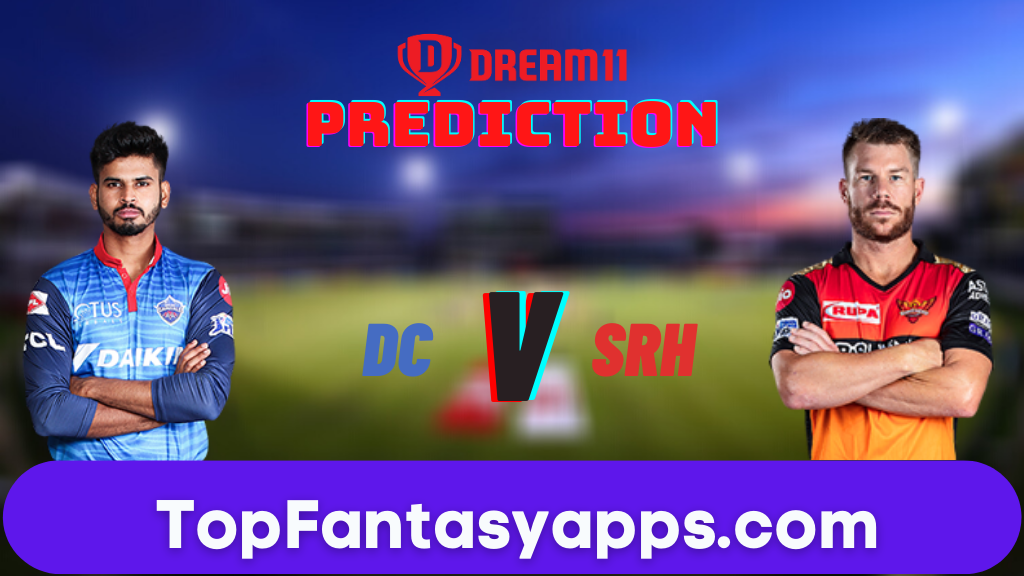 DC vs SRH Dream11 Team Prediction for Toadys IPL Match,100% Winning