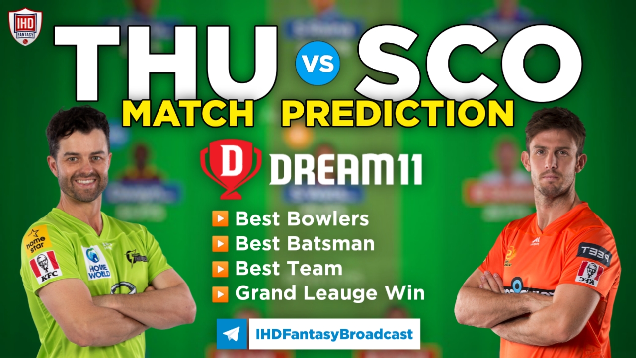 THU vs SCO Dream11 Team Prediction Today's BBL Match,100% Winning