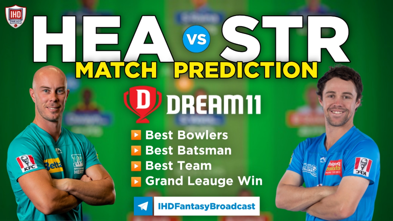 HEA vs STR Dream11 Team Prediction Today’s BBL Match,100% Winning 
