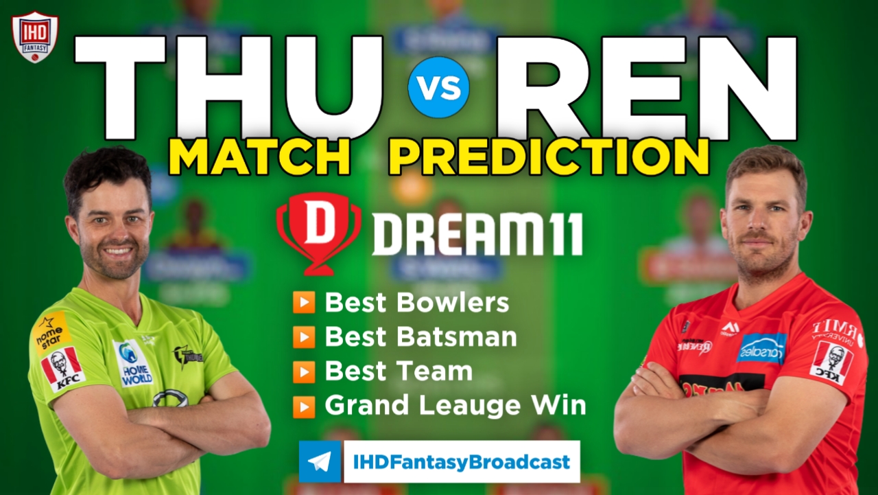  THU vs REN Dream11 Team Prediction Today's BBL Match, 100% Winning 