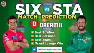 SIX vs STA Dream11 Team Prediction Today’s BBL Match, 100% Winning