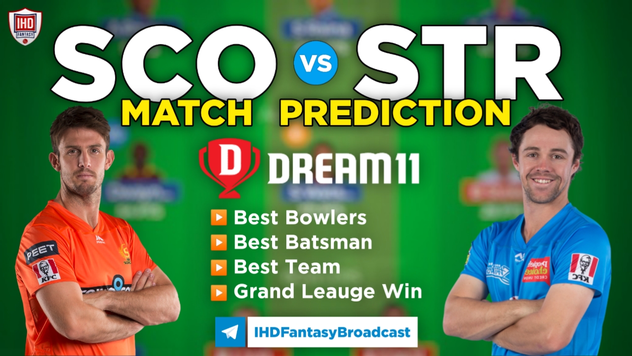 SCO vs STR Dream11 Team Prediction Today’s BBL Match,100% Winning