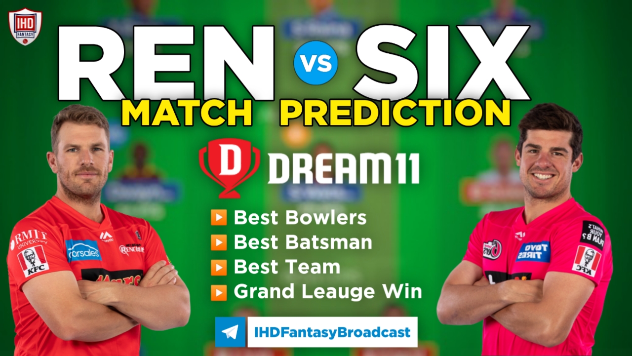 REN vs SIX Dream11 Team Prediction Today’s BBL Match,100% Winning