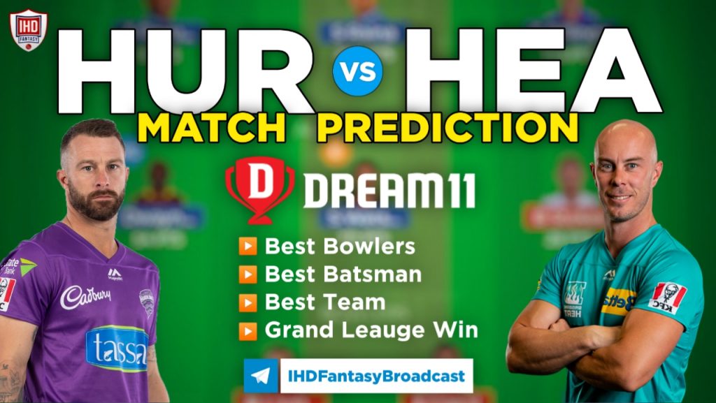 HEA vs HUR Dream11 Team Prediction Today’s BBL Match,100% Winning