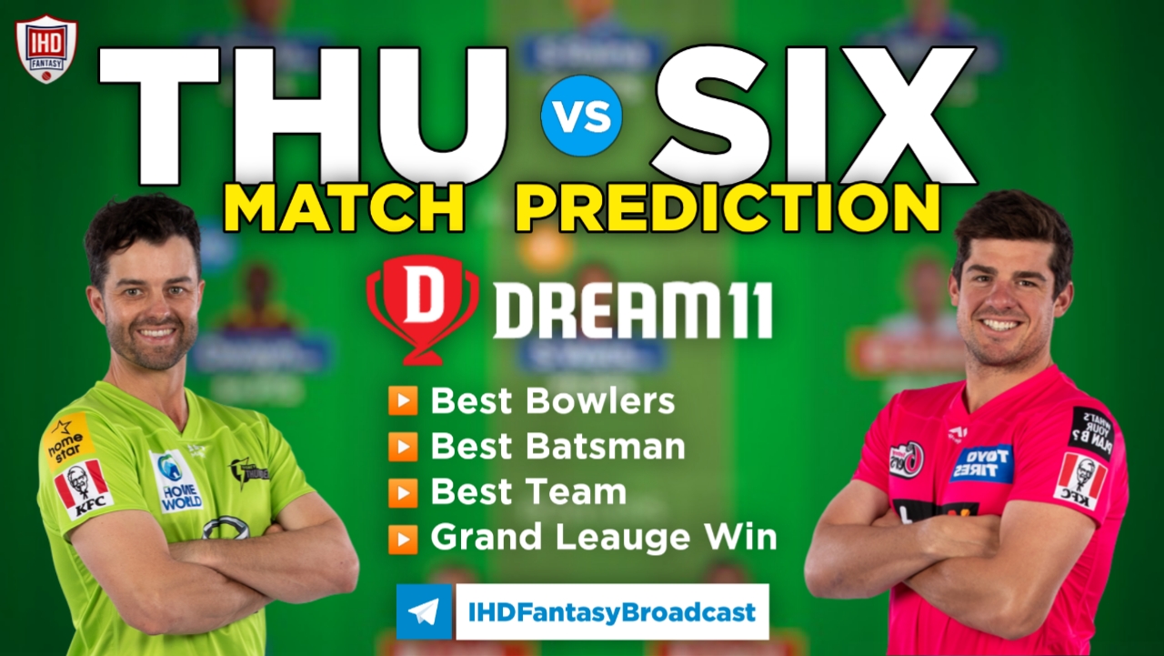 THU vs SIX Dream11 Team Prediction Today's BBL Match, 100% Winning