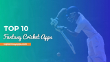 Top 10 Fantasy Cricket Apps In 2024: Download & Earn Real Cash Daily In IPL